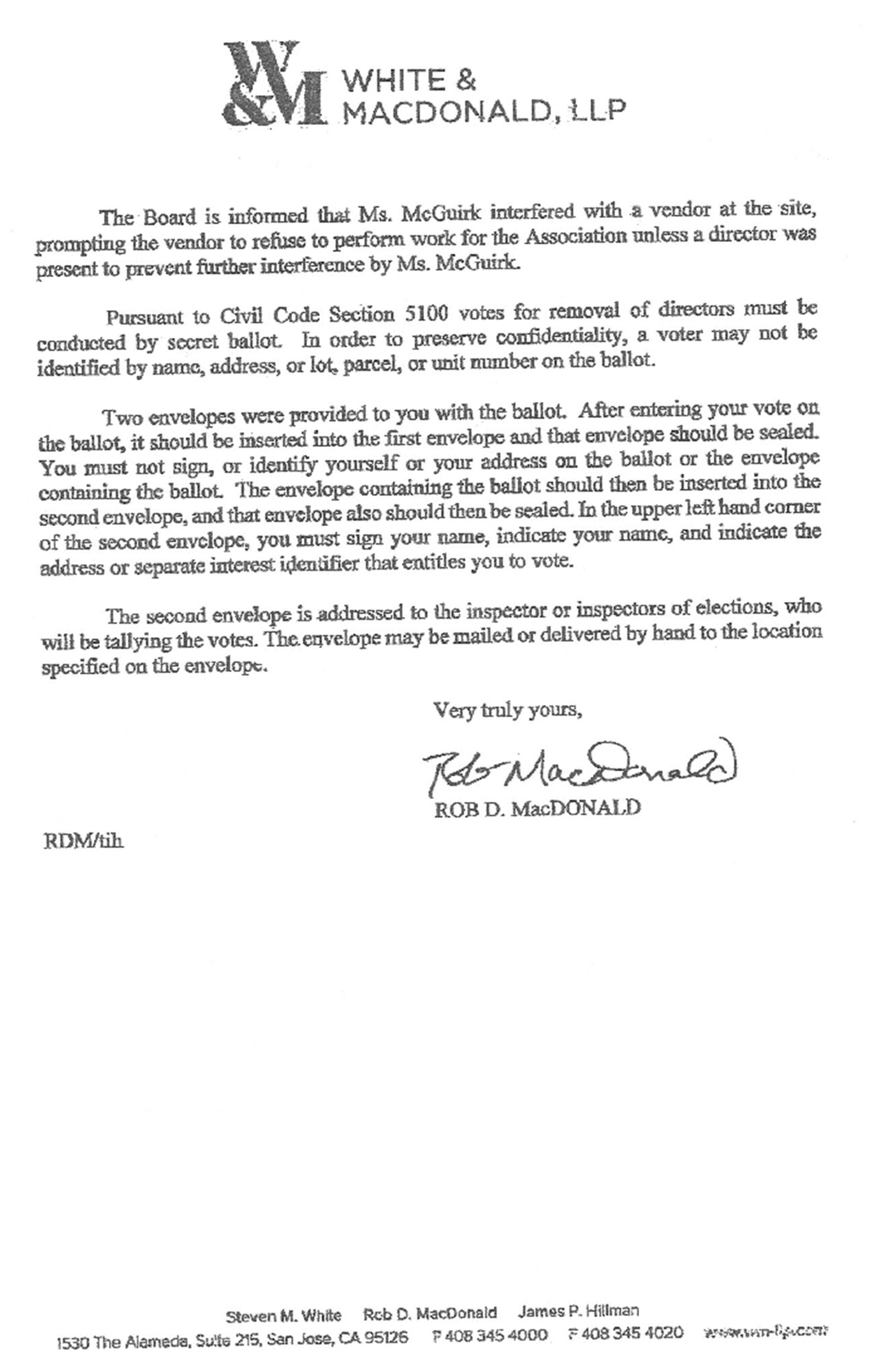 The Board is informed that Kelly McGuirk interfered with a vendor at the site, prompting the vendor to refuse to perform work for the Association unless a director was present to prevent further interference by Ms. McGuirk.